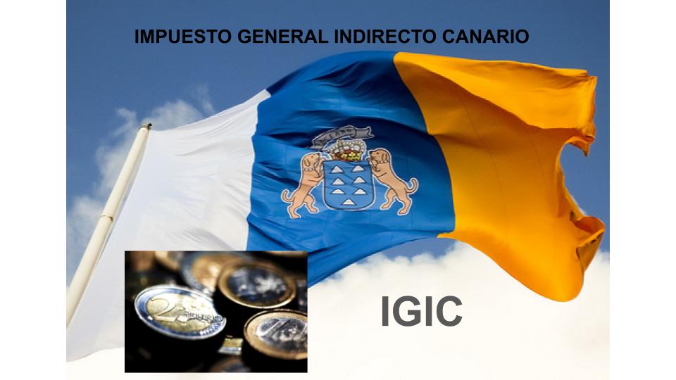 IGIC. El Impuesto General Indirecto Canario