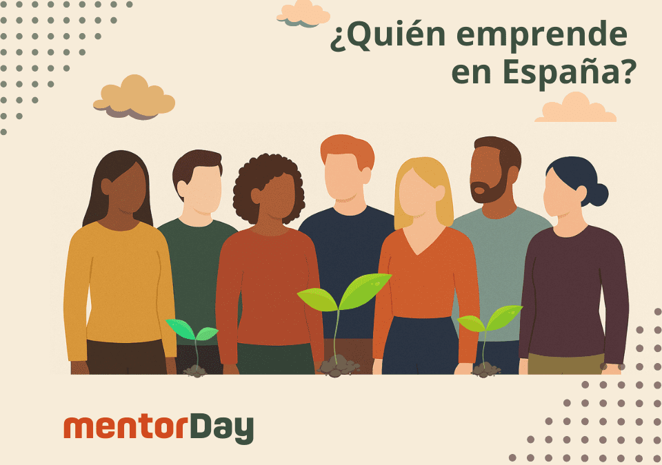 ¿Quién emprende en España? Claves para entender el autoempleo y cómo mentorDay ayuda en tiempos de crisis -