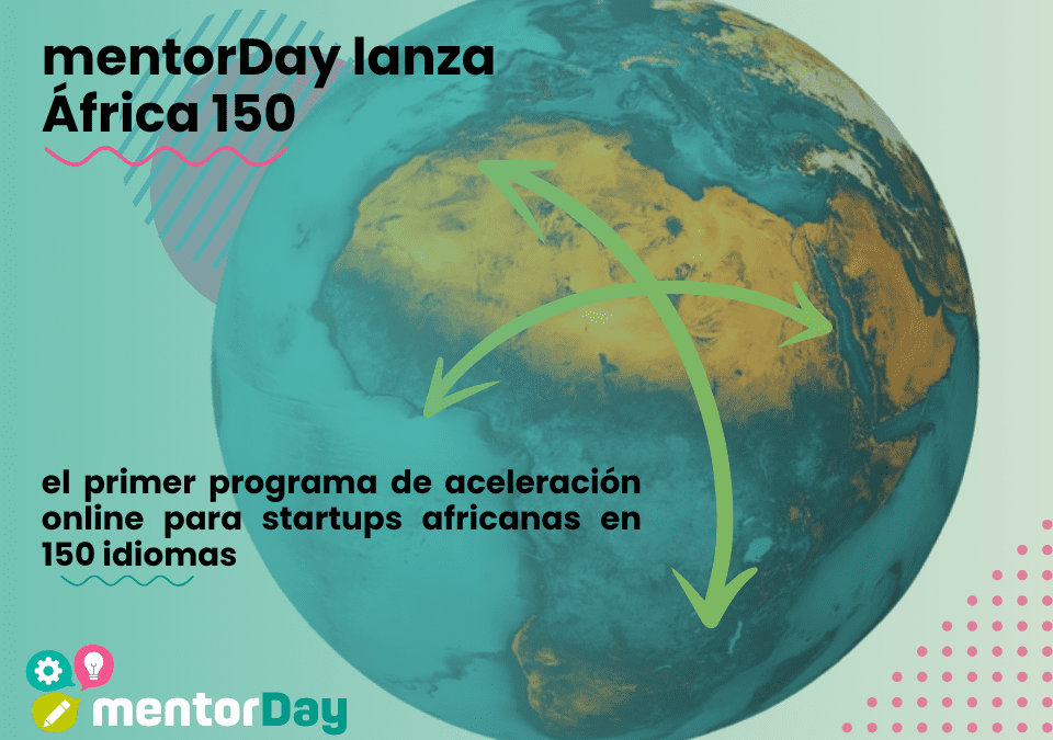 mentorDay lanza África 150: el primer programa de aceleración online para startups africanas en 150 idiomas -