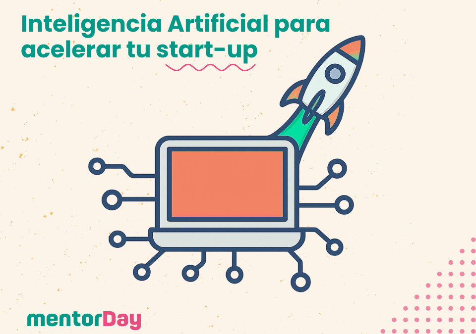 Inteligencia Artificial: Ventajas y 12 acciones prácticas para acelerar tu startup Inteligencia Artificial: Ventajas y 12 acciones prácticas para acelerar tu startup -