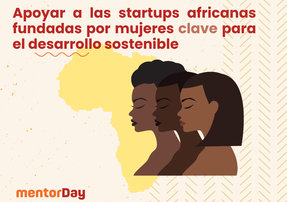 Por qué apoyar a las startups africanas fundadas por mujeres es clave para el desarrollo sostenible -