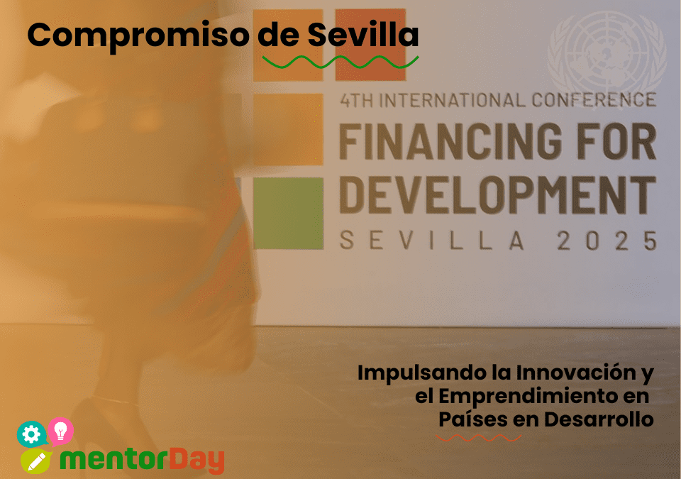 Compromiso de Sevilla: Impulsando la Innovación y el Emprendimiento en Países en Desarrollo Compromiso de Sevilla: Impulsando la Innovación y el Emprendimiento en Países en Desarrollo -