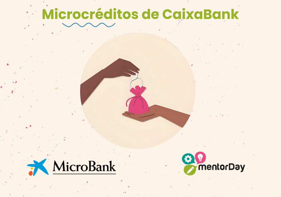  Microcréditos sociales de CaixaBank: el impulso que necesitan los emprendedores para despegar, con la ayuda de mentorDay -