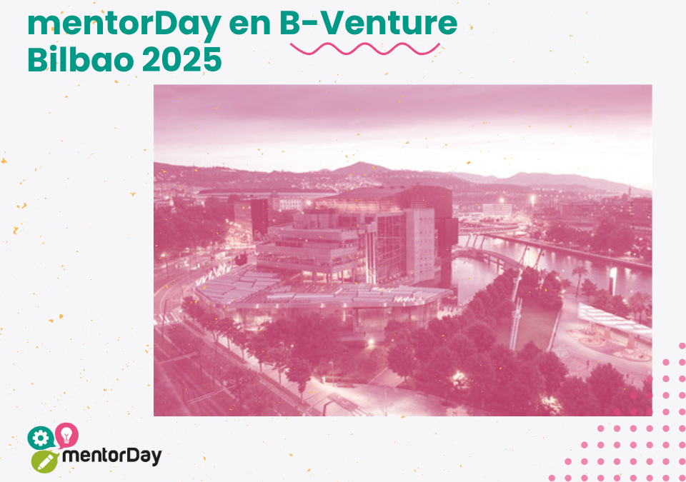 mentorDay estará en B-Venture 2025 (Bilbao) para compartir sus programas de aceleración y ayudas -