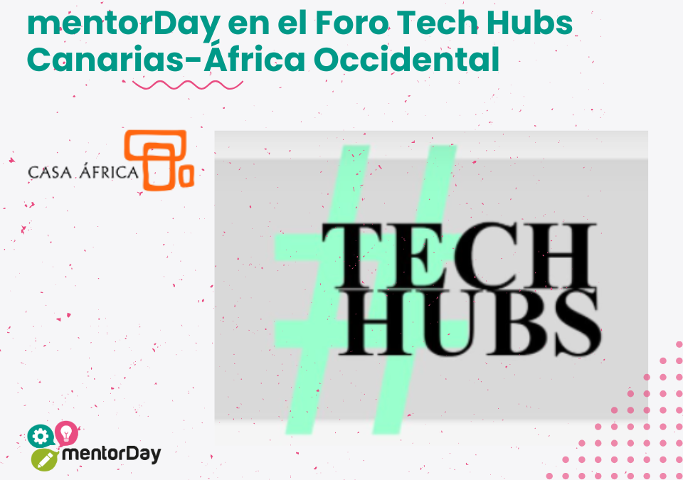 mentorDay participa en el Foro Tech Hubs Canarias-África Occidental -